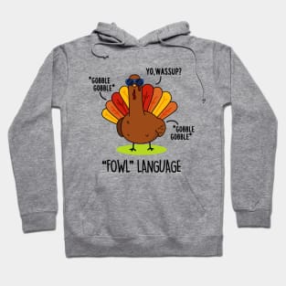 Fowl Language Cute Turkey Pun Hoodie